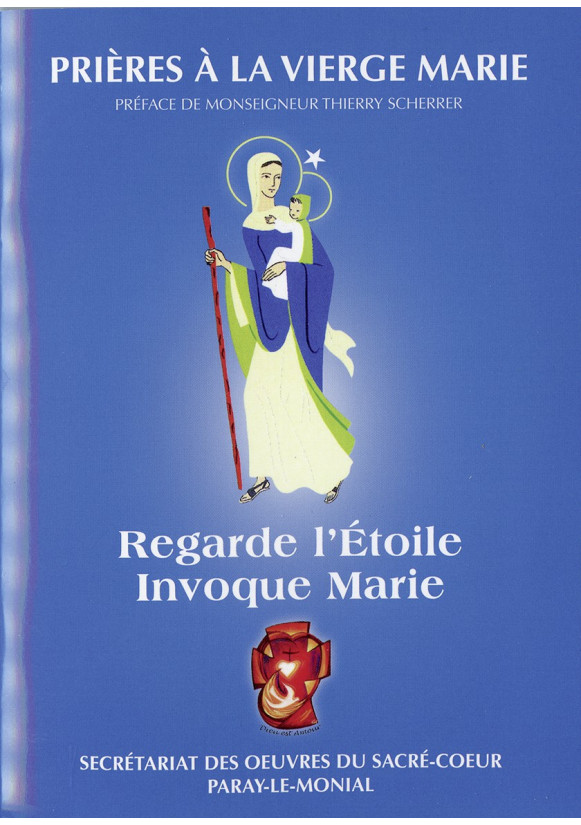 REGARDE L’ÉTOILE, INVOQUE MARIE Prières à la Vierge Marie