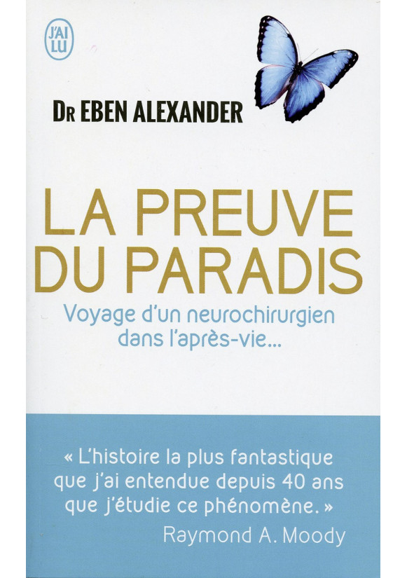 PREUVE DU PARADIS (LA) Voyage d’un neurochirurgien dans l’après-vie...