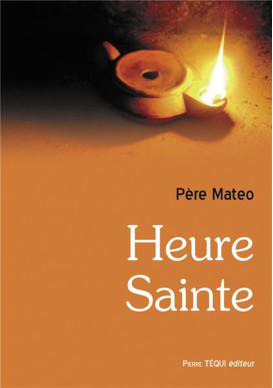 HEURE SAINTE DU PERE MATÉO 