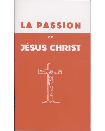 PASSION DE JESUS CHRIST (LA)