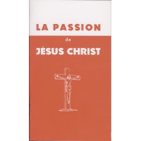PASSION DE JÉSUS CHRIST (LA)