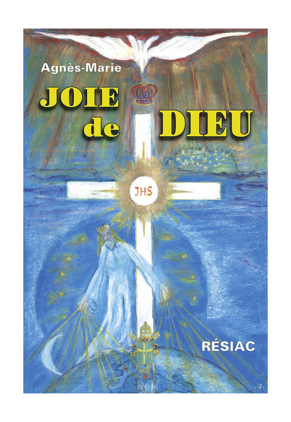 JOIE DE DIEU Messages de 1999 à 2001