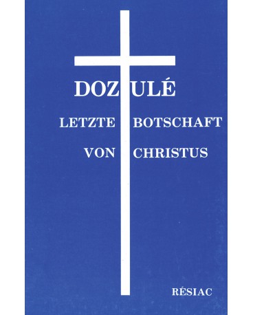 DOZULE LETZIE BOTSCHAFT VON CHRISTUS / allemand