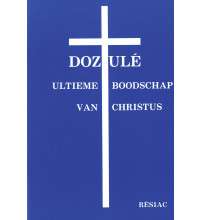 DOZULE ULTIEME BOODSCHAP VAN CHRISTUS/ NEERLANDAIS