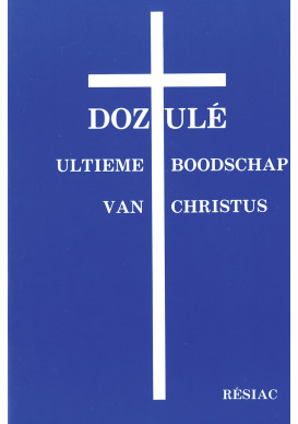 DOZULE ULTIEME BOODSCHAP VAN CHRISTUS/ NEERLANDAIS