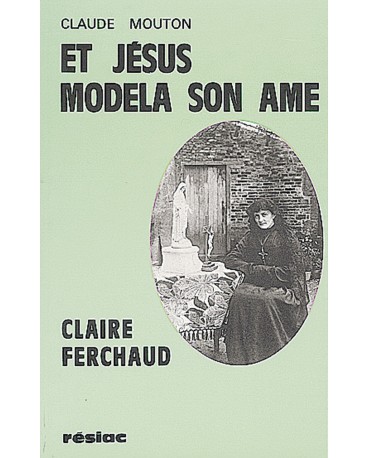 ET JESUS MODELA SON AME Claire Ferchaud
