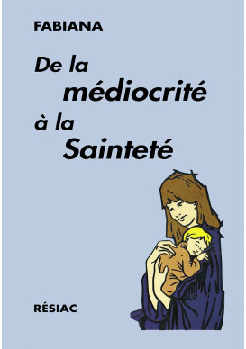 DE LA MEDIOCRITE A LA SAINTETE