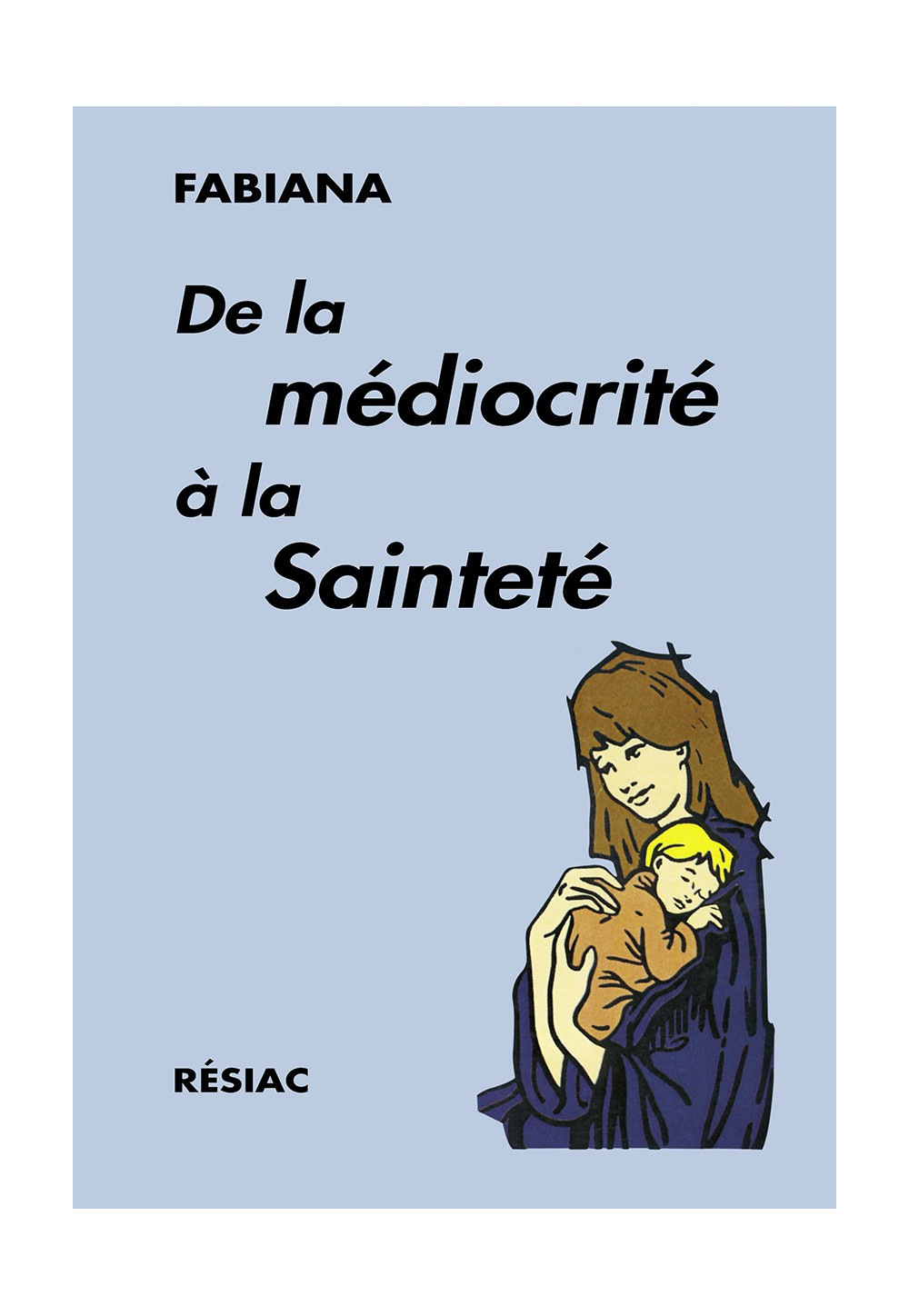 DE LA MEDIOCRITE A LA SAINTETE