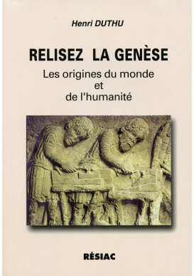 RELISEZ LA GENESE LES ORIGINES DU MONDE ET DE L'HUMANITE