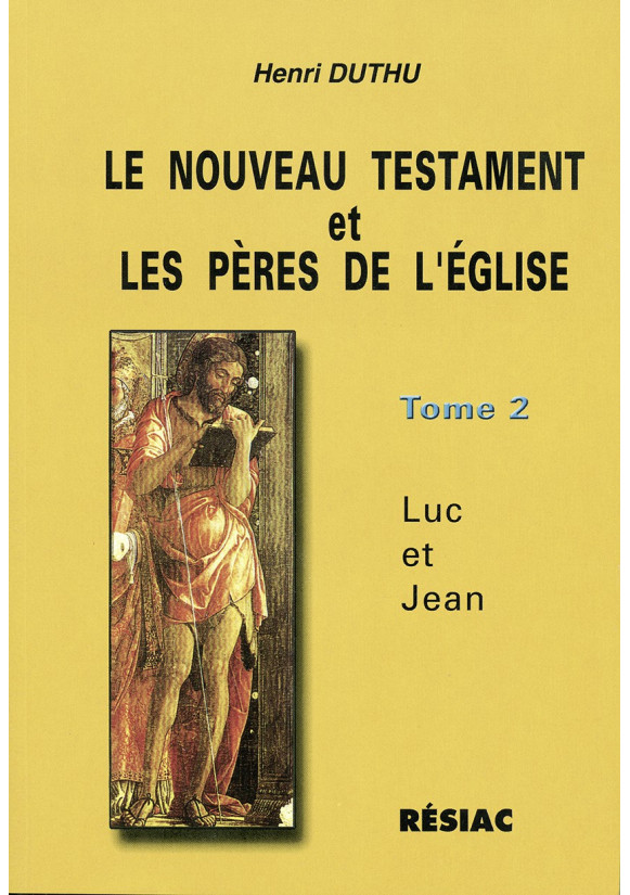 NOUVEAU TESTAMENT ET LES PERES DE L'EGLISE T2 LUC ET JEAN 