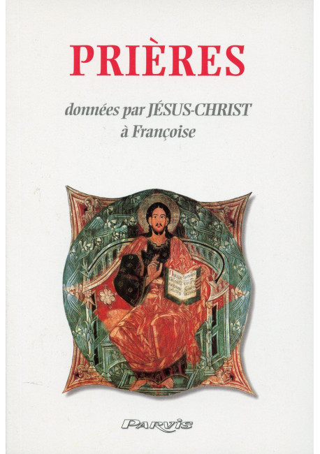 PRIÈRES DONNÉES PAR JÉSUS CHRIST À FRANÇOISE