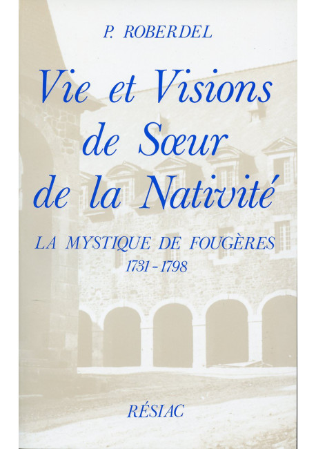 VIE ET VISIONS DE SŒUR DE LA NATIVITÉ