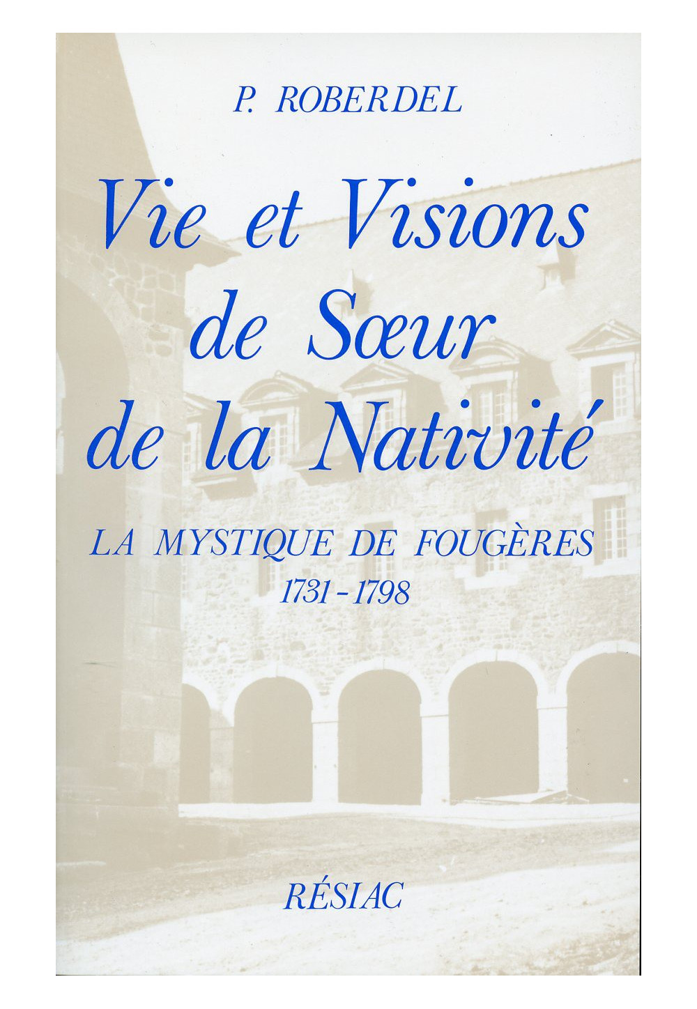 VIE ET VISIONS DE SOEUR DE LA NATIVITE
