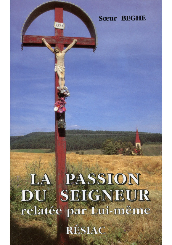 PASSION DU SEIGNEUR (LA) RELATEE PAR LUI MEME A SR BEGHE