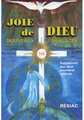 JOIE DE DIEU NOUVEAUX MESSAGES Supplément aux 2 1ères éditions