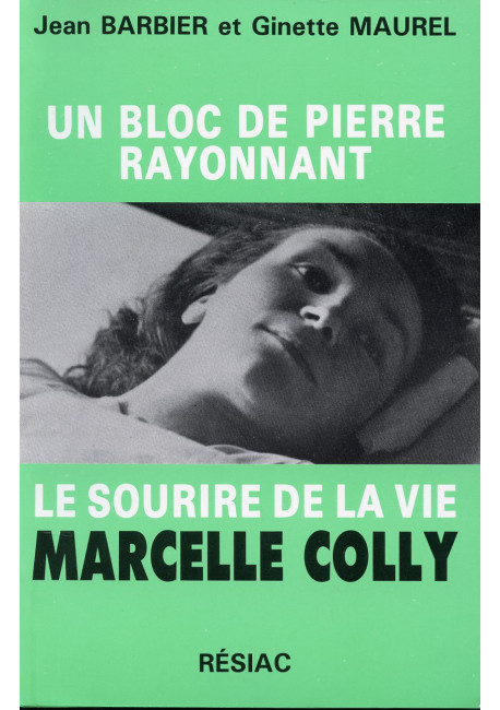 BLOC DE PIERRE RAYONNANT (UN) - LE SOURIRE DE LA VIE MARCELLE COLLY