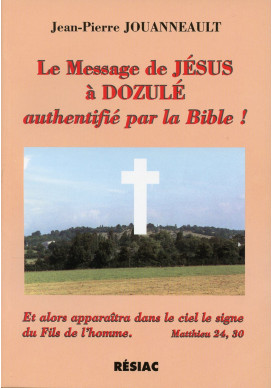 DOZULE MESSAGE DE JESUS AUTHENTIFIE PAR LA BIBLE