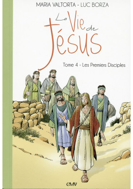 Maria Valtorta : LA VIE DE JÉSUS - Tome 4 : Les Premiers Disciples