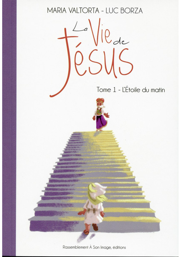 Maria Valtorta : LA VIE DE JÉSUS - Tome 1 : L’étoile du matin