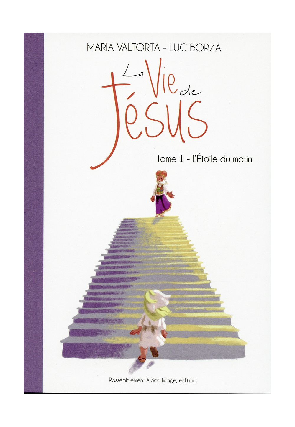 Maria Valtorta : LA VIE DE JÉSUS - Tome 1 : L’étoile du matin