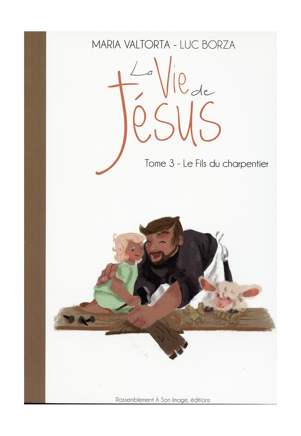 Maria Valtorta : LA VIE DE JÉSUS - Tome 3 : Le Fils du charpentier