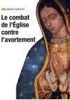 LE COMBAT DE L'ÉGLISE CONTRE L'AVORTEMENT