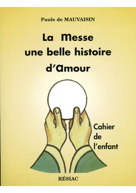MESSE UNE BELLE HISTOIRE D AMOUR (LA) -  Le cahier de l'enfant