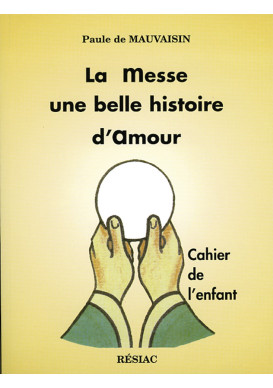 MESSE UNE BELLE HISTOIRE D AMOUR (LA) - Le cahier de l'enfant