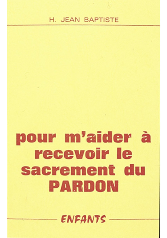 POUR M'AIDER A RECEVOIR LE SACREMENT DU PARDON (ENFANTS)