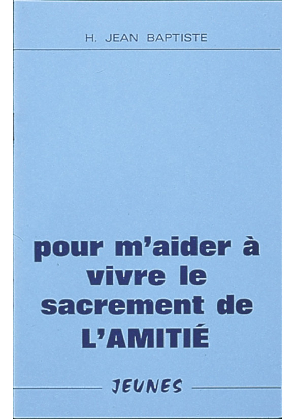 POUR M'AIDER A VIVRE LE SACREMENT DE L'AMITIE (ADOLESCENTS)