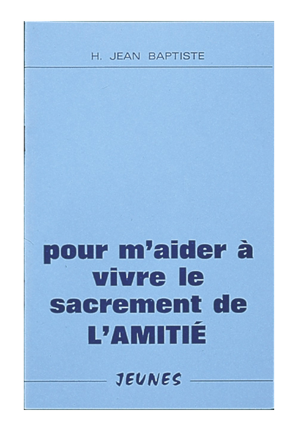 POUR M'AIDER A VIVRE LE SACREMENT DE L'AMITIE (ADOLESCENTS)