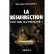 RESURRECTION FICTION OU REALITE ?