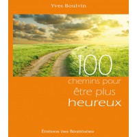100 CHEMINS POUR ÊTRE PLUS HEUREUX
