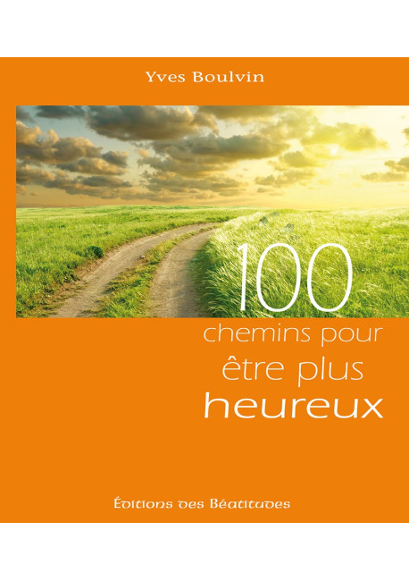 100 CHEMINS POUR ÊTRE PLUS HEUREUX