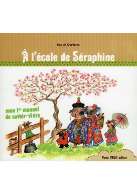 À L'ÉCOLE DE SÉRAPHINE Mon premier manuel de savoir-vivre