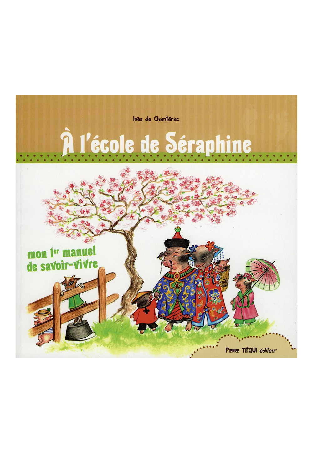 À L'ÉCOLE DE SÉRAPHINE Mon premier manuel de savoir-vivre