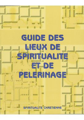 GUIDE DES LIEUX DE SPIRITUALITÉ ET DE PÈLERINAGE 