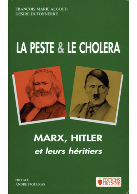 PESTE ET LE CHOLÉRA (LA), MARX, HITLER ET LEURS HÉRITIERS