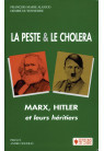 PESTE ET LE CHOLÉRA (LA), MARX, HITLER ET LEURS HÉRITIERS